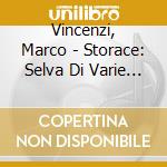 Vincenzi, Marco - Storace: Selva Di Varie Composizioni Volume 2 cd
