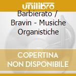 Barbierato / Bravin - Musiche Organistiche cd