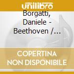Borgatti, Daniele - Beethoven / Mozart: Piano Concertos cd