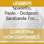 Spadetto, Paolo - Dodgson: Sarabanda For Merlin cd