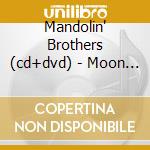 Mandolin' Brothers (cd+dvd) - Moon Road cd musicale di Brothers Mandolin'