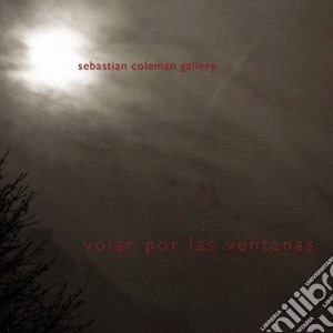 Sebastian Coleman Gallery - Volar Por Las Ventanas cd musicale di Sebastian coleman ga