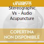 Stereographic Vs - Audio Acupuncture cd