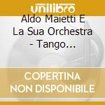 Aldo Maietti E La Sua Orchestra - Tango Argentino 2Cd+Videoclip cd