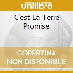 C'est La Terre Promise cd