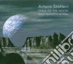 Arturo Stalteri - Child Of The Moon - Dieci Notturni E Un'alba cd