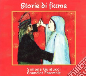 Simone Guiducci / Gramelot Ensemble - Storie Di Fiume cd musicale di Simone/gram Guiducci
