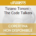 Tiziano Tononi - The Code Talkers cd