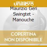 Maurizio Geri Swingtet - Manouche cd musicale di GERI MAURIZIO