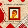 Vaidyanathan Kunnakudi - Vaulting With The Strings cd