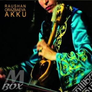 Raushan Orazbaeva - Akku cd musicale di Orazbaeva Raushan