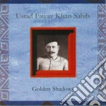 Ustad Faiyaz Khan Sahib - Golden Shadows cd