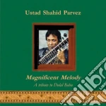Ustad Shahid Parvez - Magnificent Melody - A Tribute To Dulal Babu cd
