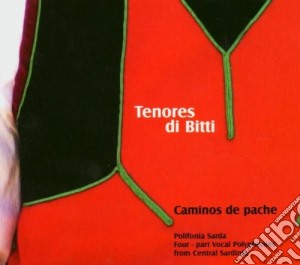 Tenores Di Bitti - Caminos De Pache cd musicale di TENORES DI BITTI