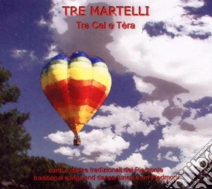 Tre Martelli - Tra Cel E Tera cd musicale di Martelli Tre