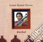 Ustad Parvez Shahid - Kushal cd