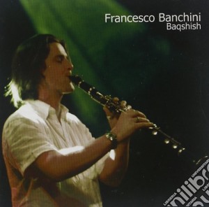 Francesco Banchini - Baqshish cd musicale di Francesco Banchini