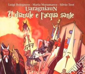 Uaragniaun - U Diavule E L'acqua Sante cd musicale di UARAGNIAUN