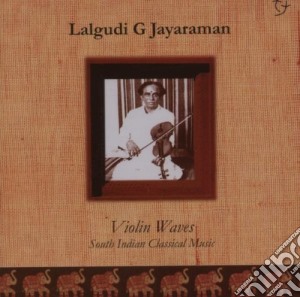 Lalgudi G Jayaraman - Violin Waves cd musicale di LALGUDI G JAYARAMAN