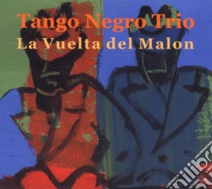 Juan Carlos Caceres - La Vuelta Del Malon cd musicale di TANGO NEGRO TRIO