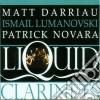 Matt Darriau / Ismail Lumanovski / Patrick Novara - Liquid Clarinets cd