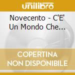 Novecento - C'E' Un Mondo Che... cd