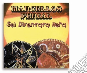 Marcellos Ferial (Los) - Sei Diventata Nera cd musicale di Marcellos Ferial
