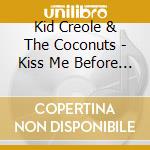 Kid Creole & The Coconuts - Kiss Me Before The Light Changes cd