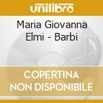 Maria Giovanna Elmi - Barbi cd musicale di Maria Giovanna Elmi
