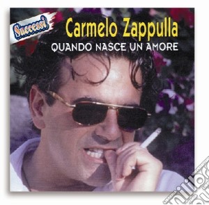 Carmelo Zappulla - Quando Nasce Un Amore cd musicale di Carmelo Zappulla