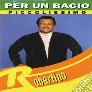 Robertino - Per Un Bacio Piccolissimo cd musicale di Robertino