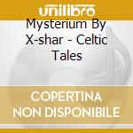 Mysterium By X-shar - Celtic Tales cd