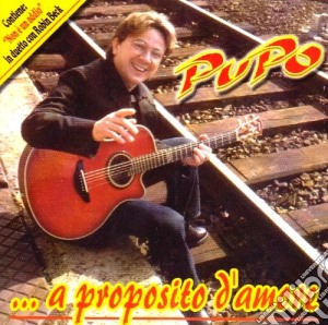 Pupo - A Proposito D'amore cd musicale di PUPO