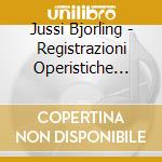 Jussi Bjorling - Registrazioni Operistiche Dal 1930 Al 1945 cd