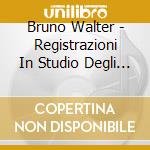 Bruno Walter - Registrazioni In Studio Degli Anni '20 E '30 Vol.2 cd musicale di Bruno Walter
