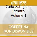 Carlo Sabajno - Ritratto Volume 1 cd musicale di Carlo Sabajno