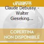 Claude Debussy - Walter Gieseking Plays Debussy cd