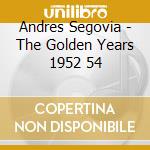 Andres Segovia - The Golden Years 1952 54 cd