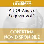 Art Of Andres Segovia Vol.3 cd