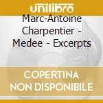 Marc-Antoine Charpentier - Medee - Excerpts cd musicale di Charpentier Marc Antoine