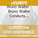 Bruno Walter - Bruno Walter Conducts Antonin Dvorak / Bedrich Smetana cd musicale