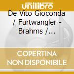 De Vito Gioconda / Furtwangler - Brahms / Mendelssohn / The Com cd