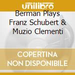Berman Plays Franz Schubert & Muzio Clementi cd