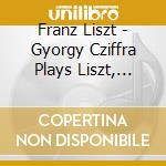 Franz Liszt - Gyorgy Cziffra Plays Liszt, Piano Concertos cd