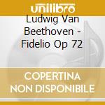 Ludwig Van Beethoven - Fidelio Op 72 cd