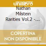 Nathan Milstein Rarities Vol.2 - Firkusny Rudolf cd musicale di Nathan Milstein Rarities Vol.2