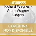 Richard Wagner - Great Wagner Singers cd