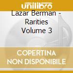 Lazar Berman - Rarities Volume 3 cd