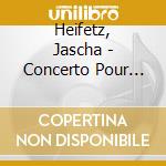 Heifetz, Jascha - Concerto Pour Violon 1 / Concerto Pou cd