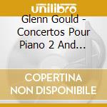 Glenn Gould - Concertos Pour Piano 2 And 5 cd
